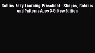 Read Collins Easy Learning Preschool – Shapes Colours and Patterns Ages 3-5: New Edition Ebook