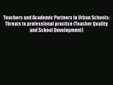Read Teachers and Academic Partners in Urban Schools: Threats to professional practice (Teacher