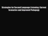 Download Strategies for Second Language Listening: Current Scenarios and Improved Pedagogy