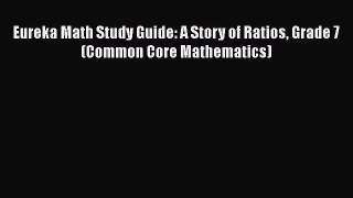 Download Eureka Math Study Guide: A Story of Ratios Grade 7 (Common Core Mathematics) PDF Online