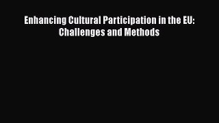 Read Enhancing Cultural Participation in the EU: Challenges and Methods Ebook Online