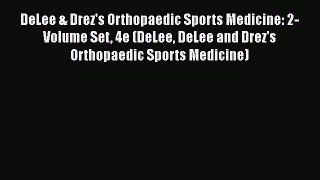 [PDF] DeLee & Drez's Orthopaedic Sports Medicine: 2-Volume Set 4e (DeLee DeLee and Drez's Orthopaedic