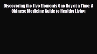 Read ‪Discovering the Five Elements One Day at a Time: A Chinese Medicine Guide to Healthy