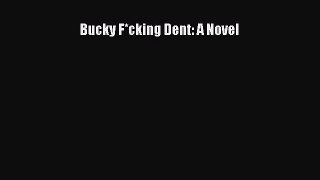Download Bucky F*cking Dent: A Novel PDF Free
