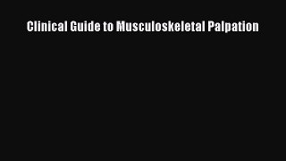 [Download] Clinical Guide to Musculoskeletal Palpation [Read] Online