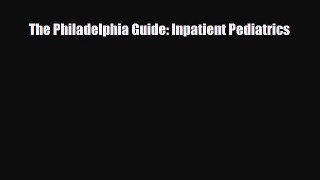 Download The Philadelphia Guide: Inpatient Pediatrics PDF Book Free