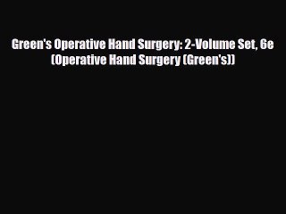 Download Green's Operative Hand Surgery: 2-Volume Set 6e (Operative Hand Surgery (Green's))