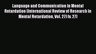 Download Language and Communication in Mental Retardation (International Review of Research