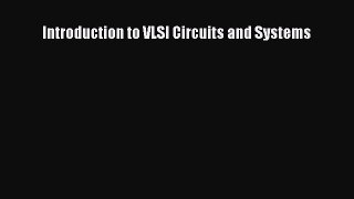 Read Introduction to VLSI Circuits and Systems Ebook Free