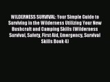 Read WILDERNESS SURVIVAL: Your Simple Guide to Surviving in the Wilderness Utilizing Your New