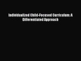 Read Individualized Child-Focused Curriculum: A Differentiated Approach Ebook Free