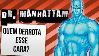 COMO VENCER O DR. MANHATTAN | Ei Nerd
