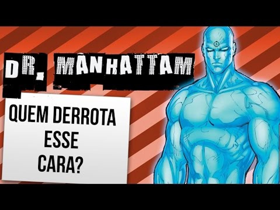 COMO VENCER O DR. MANHATTAN | Ei Nerd