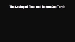 Download ‪The Saving of Okee and Dokee Sea Turtle Ebook Free