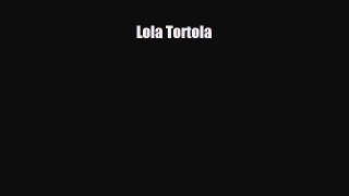 Read ‪Lola Tortola Ebook Online