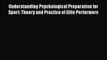 [PDF] Understanding Psychological Preparation for Sport: Theory and Practice of Elite Performers
