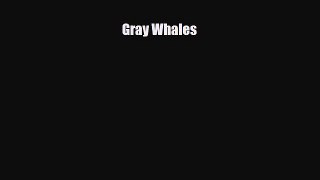 Read ‪Gray Whales Ebook Free