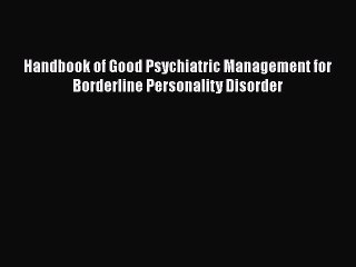 PDF Handbook of Good Psychiatric Management for Borderline Personality Disorder [PDF] Online