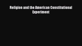 PDF Religion and the American Constitutional Experiment  EBook