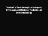 PDF Textbook of Evolutionary Psychiatry and Psychosomatic Medicine: The Origins of Psychopathology