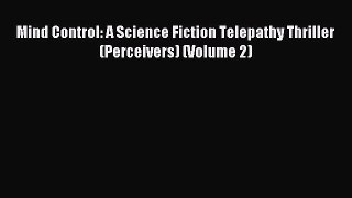 Read Mind Control: A Science Fiction Telepathy Thriller (Perceivers) (Volume 2) Ebook Free