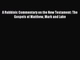 Download A Rabbinic Commentary on the New Testament: The Gospels of Matthew Mark and Luke Ebook