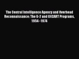 PDF The Central Intelligence Agency and Overhead Reconnaissance: The U-2 and OXCART Programs