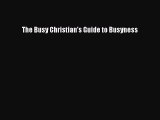 Read The Busy Christian's Guide to Busyness Ebook Free