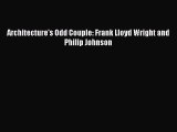 PDF Architecture's Odd Couple: Frank Lloyd Wright and Philip Johnson  EBook