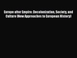 Download Europe after Empire: Decolonization Society and Culture (New Approaches to European
