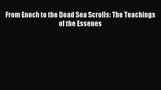 Download From Enoch to the Dead Sea Scrolls: The Teachings of the Essenes PDF Free