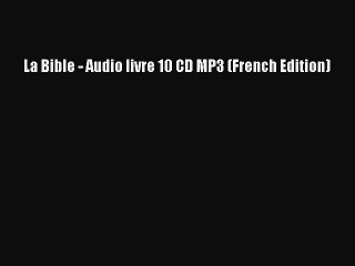 Read La Bible - Audio livre 10 CD MP3 (French Edition) PDF Online
