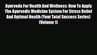Read ‪Ayurveda For Health And Wellness: How To Apply The Ayurvedic Medicine System For Stress