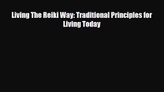 Read ‪Living The Reiki Way: Traditional Principles for Living Today‬ PDF Free