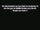 Read The Unbelievably Low-Carb High Fat Cookbook: 50 Epic Recipes for INSANE Weight Loss! (No-BS