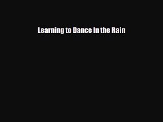 Download ‪Learning to Dance In the Rain‬ PDF Free