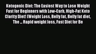 Read Ketogenic Diet: The Easiest Way to Lose Weight Fast for Beginners with Low-Carb High-Fat
