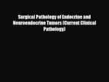 [Download] Surgical Pathology of Endocrine and Neuroendocrine Tumors (Current Clinical Pathology)