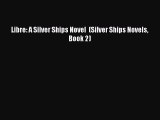 Read Libre: A Silver Ships Novel  (Silver Ships Novels Book 2) Ebook Online