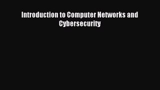 Read Introduction to Computer Networks and Cybersecurity Ebook Free
