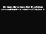 Download Sky Ghosts: Marco: (Young Adult Urban Fantasy Adventure) (Sky Ghosts Series Book 1.5)