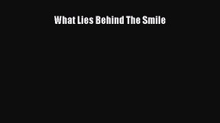 Download What Lies Behind The Smile Free Books