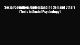 [PDF] Social Cognition: Understanding Self and Others (Texts in Social Psychology) [PDF] Online