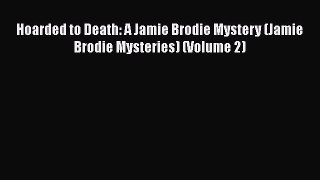 PDF Hoarded to Death: A Jamie Brodie Mystery (Jamie Brodie Mysteries) (Volume 2)  Read Online