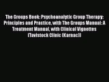 [PDF] The Groups Book: Psychoanalytic Group Therapy: Principles and Practice with The Groups