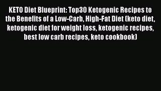 Read KETO Diet Blueprint: Top30 Ketogenic Recipes to the Benefits of a Low-Carb High-Fat Diet