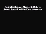 [PDF] The Vigilant Investor: A Former SEC Enforcer Reveals How to Fraud-Proof Your Investments
