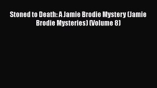 Download Stoned to Death: A Jamie Brodie Mystery (Jamie Brodie Mysteries) (Volume 8)  EBook