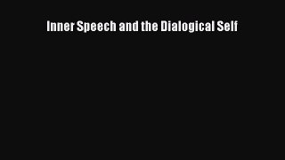 Download Inner Speech and the Dialogical Self PDF Online
