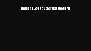 Read Bound (Legacy Series Book 4) Ebook Online